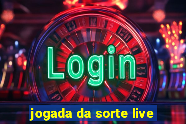 jogada da sorte live